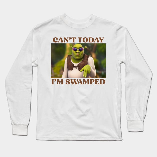 Can't Today I'm Swamped Long Sleeve T-Shirt by TrikoGifts